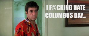 I Fucking Hate Columbus Day....